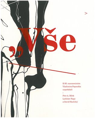 Vše rozpadá se, střed se zevnitř hroutí: lomy, vertikály, refrakce - Petr A. Bílek, kol., Ladislav Nagy, David Skalický