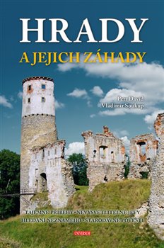 Levně Hrady a jejich záhady. Tajemné příběhy - nevysvětlitelné jevy - hledání neznámého - starodávné pověsti - Petr David, Vladimír Soukup