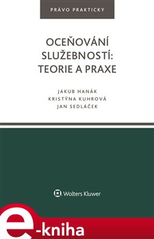 Levně Oceňování služebností: teorie a praxe - Jakub Hanák, Kristýna Kuhrová, Jan Sedláček e-kniha