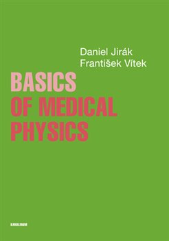 Levně Basics of Medical Physics - Daniel Jirák, František Vítek