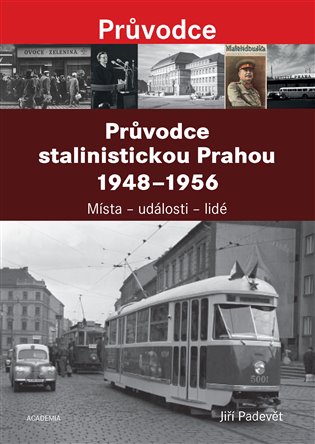 Průvodce stalinistickou Prahou 1948 - 1956 koupíte na Kosmas.cz