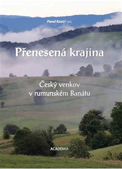 Levně Přenesená krajina. Český venkov v rumunském Banátu