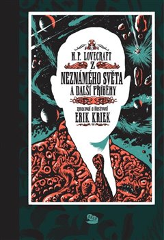 Levně Z neznámého světa a další příběhy - Erik Kriek, Howard Phillips Lovecraft