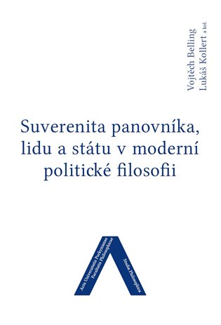 Suverenita panovníka, lidu a státu v moderní politické filosofii - kol., Vojtěch Belling, Lukáš Kollert