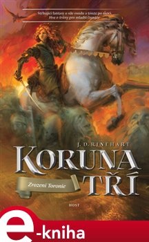 Levně Koruna tří: Zrození Toronie - J.D. Rinehart e-kniha