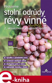Levně Pěstujeme stolní odrůdy révy vinné. 2., aktualizované a rozšířené vydání - Pavel Pavloušek e-kniha