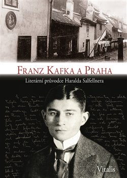 Levně Franz Kafka a Praha. Literární průvodce Haralda Salfellnera - Harald Salfellner