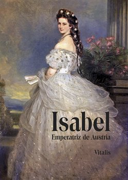 Levně Isabel. Emperatriz de Austria - Karl Tschuppik