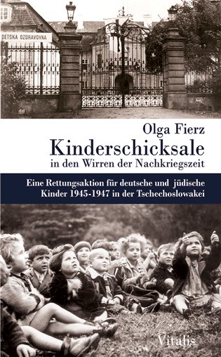 Kinderschicksale in den Wirren der Nachkriegszeit - Olga Fierz