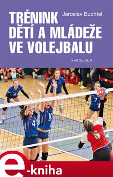 Levně Trénink dětí a mládeže ve volejbalu - Jaroslav Buchtel e-kniha