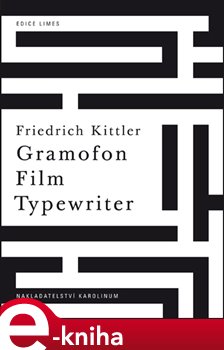 Levně Gramofon. Film. Typewriter - Friedrich Kittler e-kniha