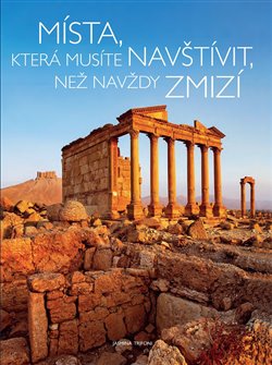 Levně Místa, která musíte navštívit , než navždy zmizí - Jasmina Trifoni