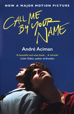 Call Me by Your Name - André Aciman