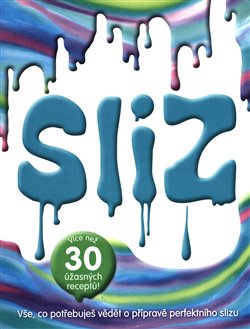 Levně Sliz. Vše, co potřebuješ vědět o přípravě perfektního slizu