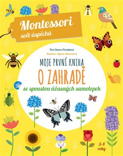 Levně Moje první kniha o zahradě. Montessori se spoustou úžasných samolepek - Chiara Piroddi