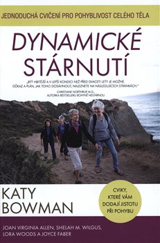 Levně Dynamické stárnutí. Jednoduchá cvičení pro pohyblivost celého těla - Katy Bowmanová