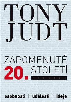 Zapomenuté 20. století. Osobnosti, události, ideje - Tony Judt
