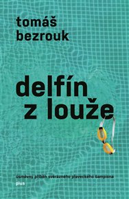 Delfín z louže - Tomáš Bezrouk