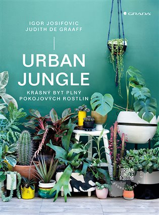 Urban Jungle: krásný byt plný pokojových rostlin - Judith de Graaff, Igor Josifovic