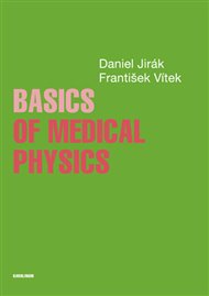 Basics of Medical Physics - Daniel Jirák, František Vítek