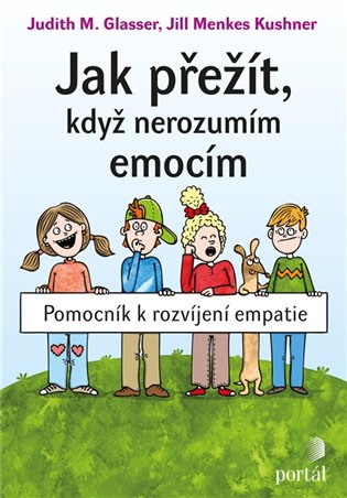 Jak přežít, když nerozumím emocím: Pomocník k rozvíjení empatie - Judith M. Glasser, Jill Menkes Kushner
