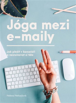 Jóga mezi e-maily - Helena Nehasilová