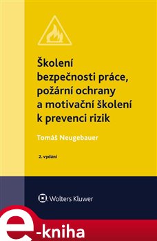 Školení bezpečnosti práce, požární ochrany a motivační školení k prevenci rizik - Tomáš Neugebauer e-kniha