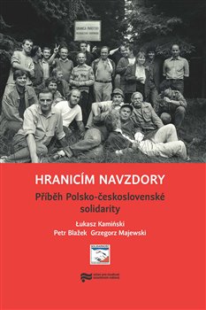 Hranicím navzdory. Příběh Polsko-československé solidarity koupíte na Kosmas.cz