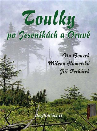 Toulky po Jeseníkách a Oravě - Ota Bouzek, Milena Hamerská, Jiří Pecháček