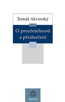 Levně O prozřetelnosti a předurčení - Tomáš Akvinský
