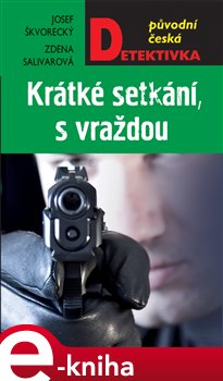 Levně Krátké setkání, s vraždou - Josef Škvorecký, Zdena Salivarová e-kniha