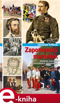Levně Zapomenutý maršálek. Emanuel Salomon z Friedbergů-Mírohorský - Jaroslav Fritsch e-kniha