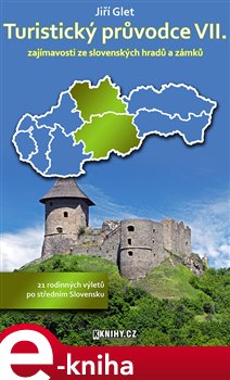 Levně Turistický průvodce VII.. zajímavosti ze slovenských hradů a zámků - Jiří Glet e-kniha