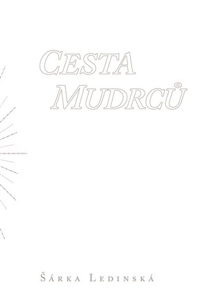Cesta mudrců - Šárka Ledinská
