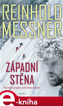 Levně Západní stěna. Pod sebou propast, před sebou vítězství - Reinhold Messner e-kniha