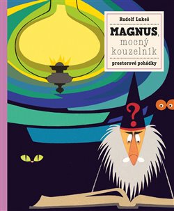 Levně Magnus, mocný kouzelník. Prostorové pohádky - Petra Bartíková, Rudolf Lukeš