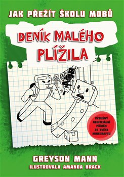 Levně Deník malého plížila 1: Jak přežít školu mobů. Výbušný neoficiální příběh ze světa Minecraftu - Greyson Mann