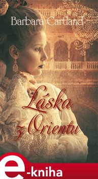 Levně Láska z Orientu - Barbara Cartland e-kniha