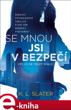 Levně Se mnou jsi v bezpečí - K. L. Slater e-kniha