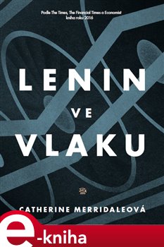 Levně Lenin ve vlaku - Catherine Merridaleová e-kniha