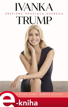 Levně Přepišme pravidla úspěchu - Ivanka Trump e-kniha