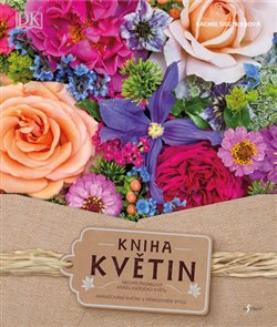Levně Kniha květin. Nechte promluvit krásu každého kvštu - Rachel Siegfriedová