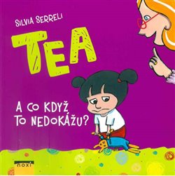 Levně Tea - A co když to nedokážu? - Silvia Serrell
