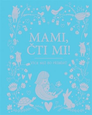 Mami, čti mi! - Více než 80 příběhů Svojtka & Co. s. r. o.