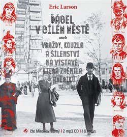 Levně Ďábel v Bílém městě. aneb vraždy, kouzla a šílenství na výstavě, která změnila Ameriku, CD - Erik Larson
