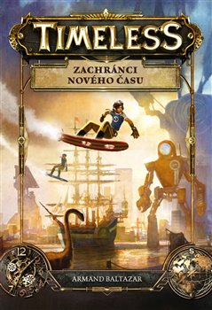 Levně Timeless – Zachránci nového času - Armand Baltazar