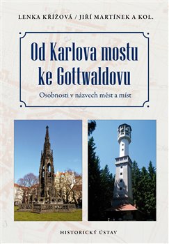 Od Karlova mostu ke Gottwaldovu - Osobnosti v názvech měst a míst
