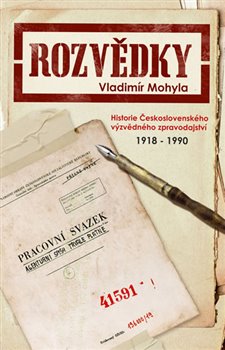 Levně Rozvědky. Historie Československého výzvědného zpravodajství 1918-1990 - Vladimír Mohyla