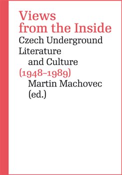 Levně Views from the Inside. Czech Underground Literature and Culture (1948-1989)