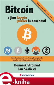 Levně Bitcoin a jiné kryptopeníze budoucnosti - Dominik Stroukal, Jan Skalický e-kniha